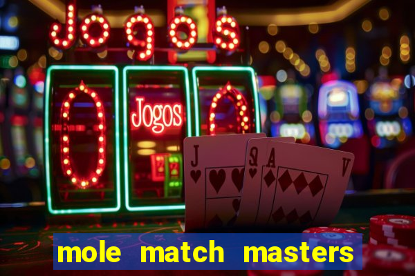 mole match masters ganha dinheiro